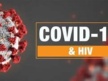 Coronavirus and HIV, a tale of two deadly viruses